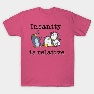 Insanity is relative T-Shirt